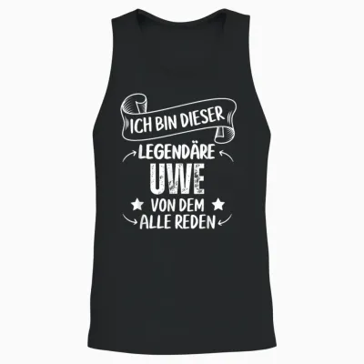 Ich Bin Dieser Legendäre Uwe Von Dem Alle Reden Unisex Tank Top - Black