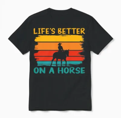 Horse Saying Life S Better on a Horse Unisex T-Shirt - Black