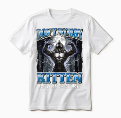 Don't Worry Kitten Daddy's Here Funny Werewolf Meme Unisex T-Shirt - White