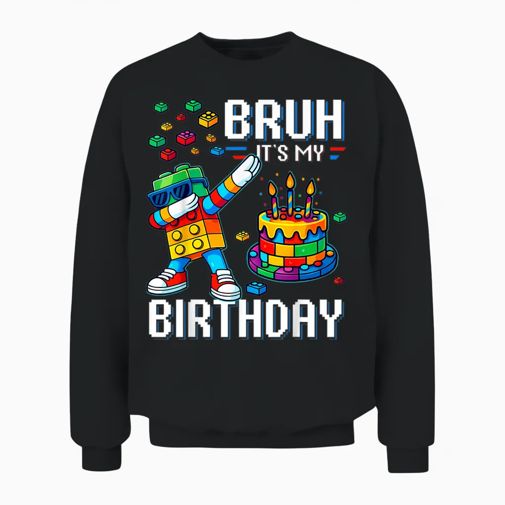 Bruh Its My Birthday Master Builder Dabbing Blocks Bricks Unisex Sweatshirt in Black