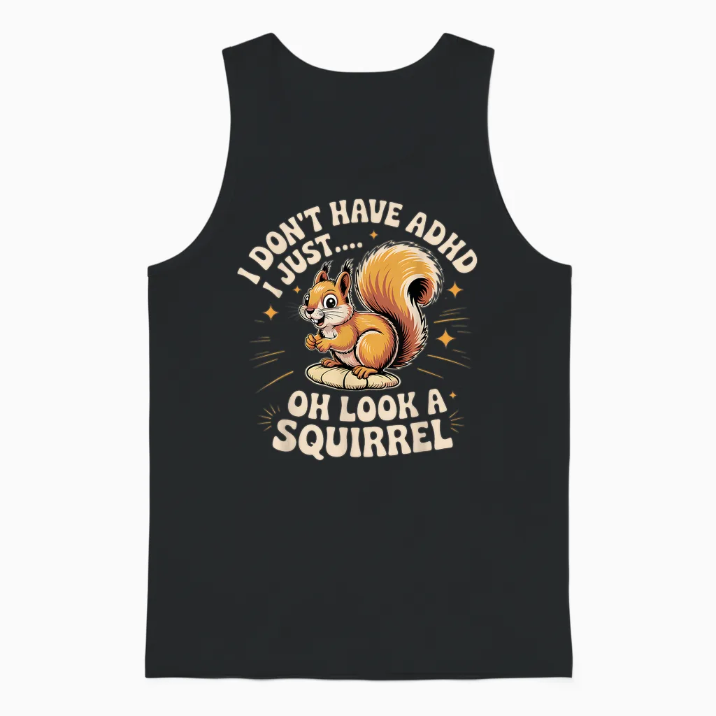 I Don't Have Adhd, I Just Look Like a Funny Squirrel Unisex Tank Top in Black