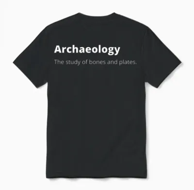 Funny Archaeology Saying Unisex T-Shirt - Black