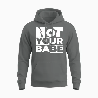 Not Your Babe Unisex Hoodie - Graphite Heather
