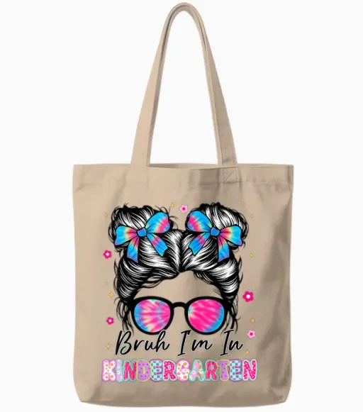 Bruh Im in Kindergarten Messy Bun First Day of School Girls Tote Bags in Natural