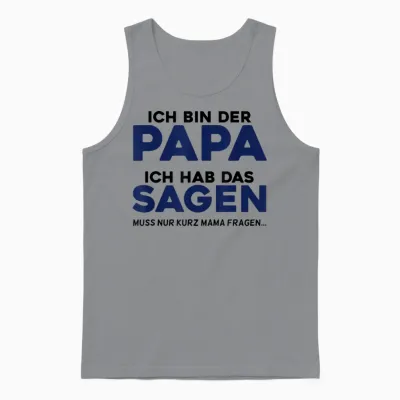 Ich Bin Der Papa - Vater Spruch Lustig Witzig Ironisch Humor Unisex Tank Top - Sport Grey