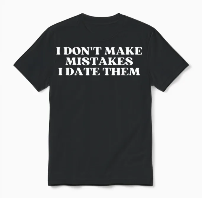 I Don't Make Mistakes I Date Them Y2k Aesthetic Trendy Unisex T-Shirt in Black