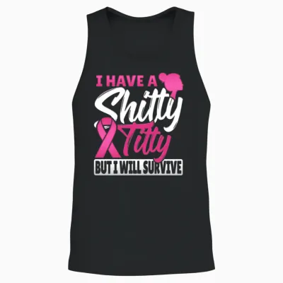 I Have a Shitty Titty but I Will Survive Breast Unisex Tank Top - Black