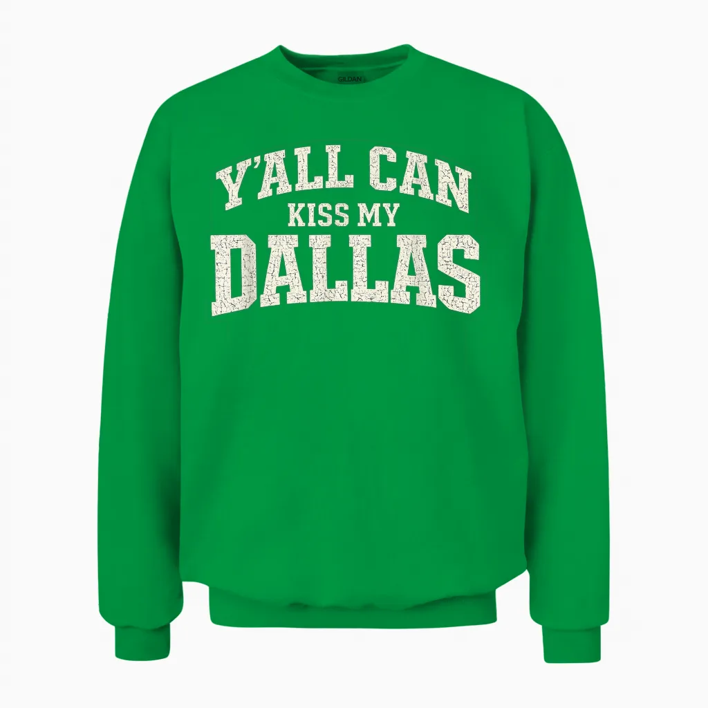 Funny Y'all Can Kiss My Dallas, Retro Texas Southern Humor Unisex Sweatshirt in Irish Green