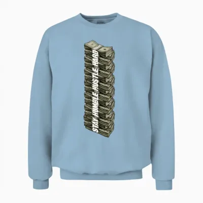 Stay Humble Hustle Hard Hip Hop Cash Money Entrepr Unisex Sweatshirt - Light Blue