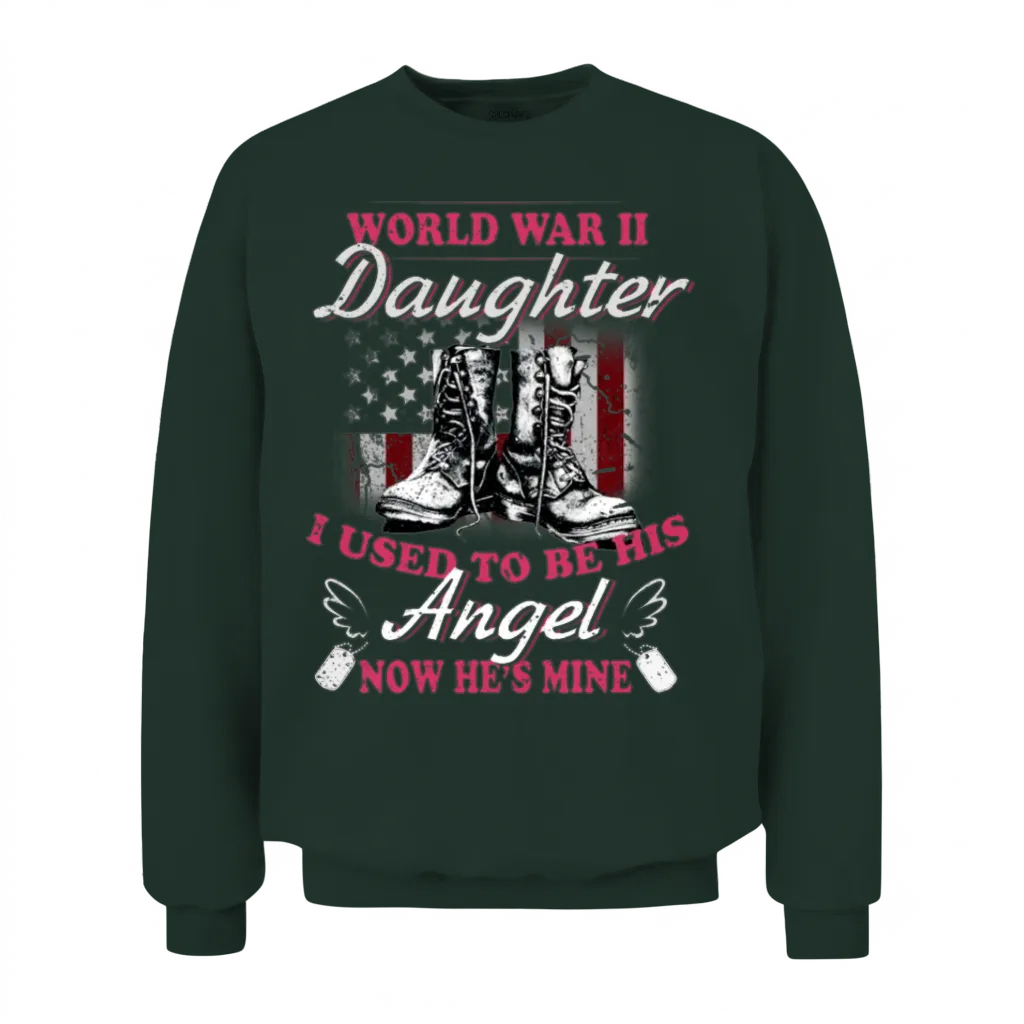 World War Ii Daughter I Used to Be His Angel Unisex Sweatshirt - Forest