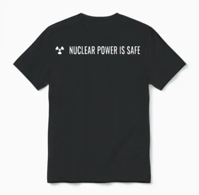 Nuclear Power Is Safe Unisex T-Shirt - Black