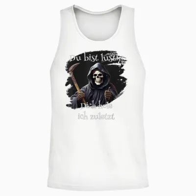 Du Bist Lustig, Dich Hole Ich Zuletzt, Lustiges Unisex Tank Top - White