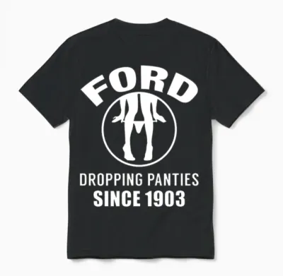 Ford - Dropping Panties Since 1903 Unisex T-Shirt - Black