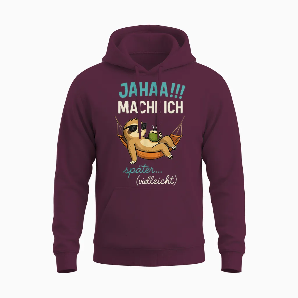 Jahaa Mache Ich Später Vielleicht Quote Funny Ironisch Unisex Hoodie in Maroon