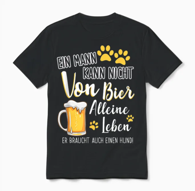 Ein Mann Kann Nicht Von Bier Alleine Leben Hundepapa Unisex T-Shirt in Black