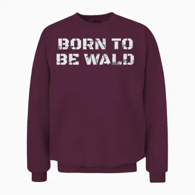 Fichten Sichten Und Vernichten - Born to Be Wald Unisex Sweatshirt - Maroon