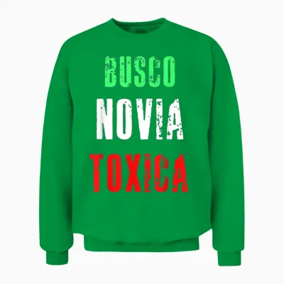 Busco Novia Toxica Sarcastic Mexican Cinco De Mayo Unisex Sweatshirt - Irish Green