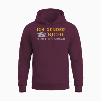 I Gender Nicht! Ich Habe Einen Schulabschluss T-Shirt, Black Unisex Hoodie - Maroon