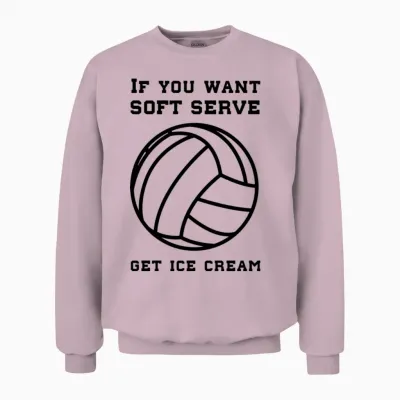 If You Want Soft Serve Get Ice Cream Unisex Sweatshirt - Light Pink