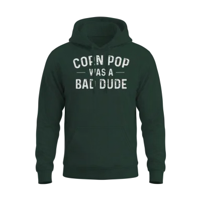 Corn Pop Was a Bad Dude Funny Election Unisex Hoodie - Forest