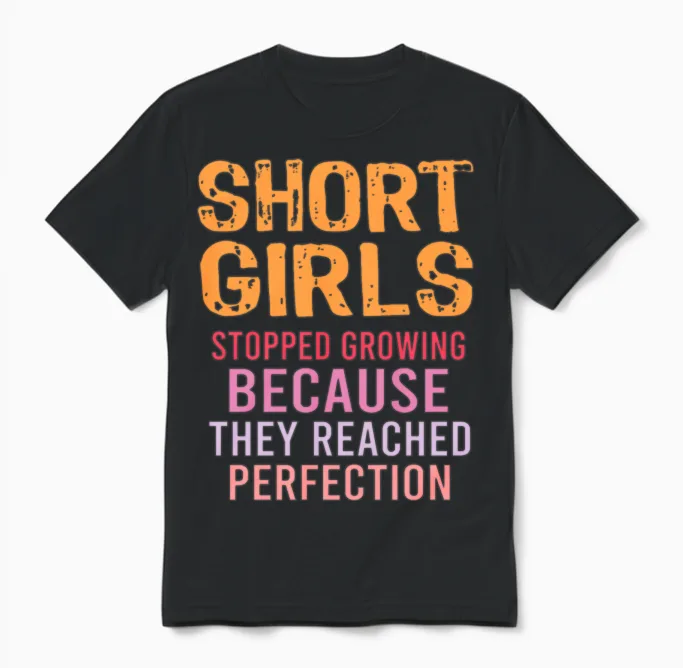 Short Girls Stopped Growing Reached Perfection Unisex T-Shirt in Black