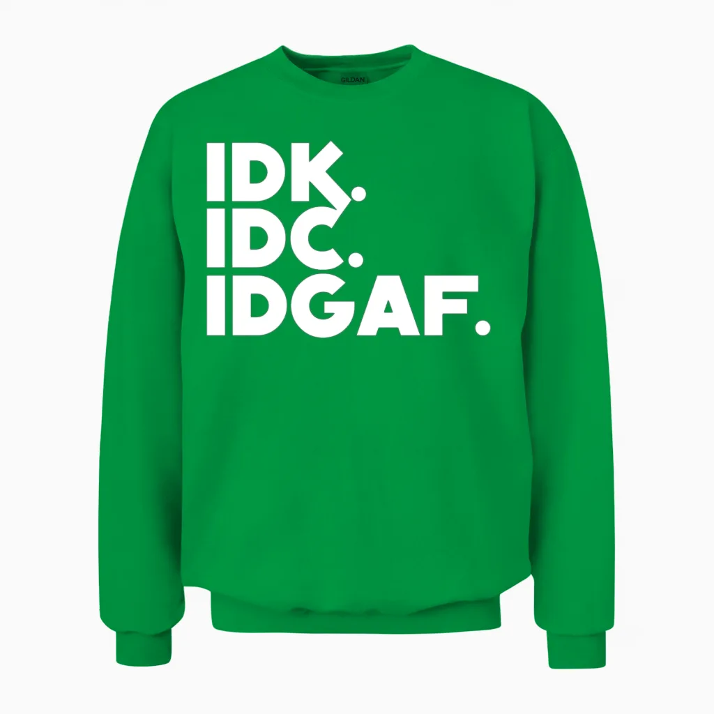 Funny Introvert Idk Idc Idgaf Unisex Sweatshirt in Irish Green