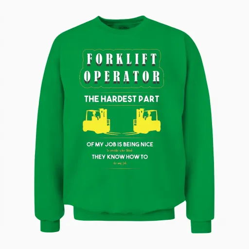 Forklift Quotes Funny Forklifter Forklift Operator Unisex Sweatshirt in Irish Green