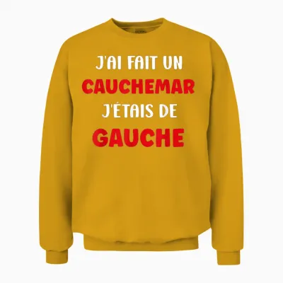 Humour France J'ai Fait Un Caumarar J'étais De Gauche Unisex Sweatshirt - Gold