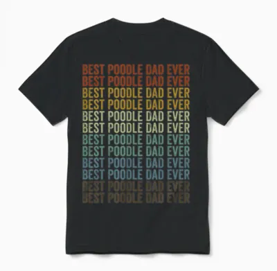 Best Poodle Dad Ever Poodle Dog Dog Lover Dog Dad Unisex T-Shirt - Black