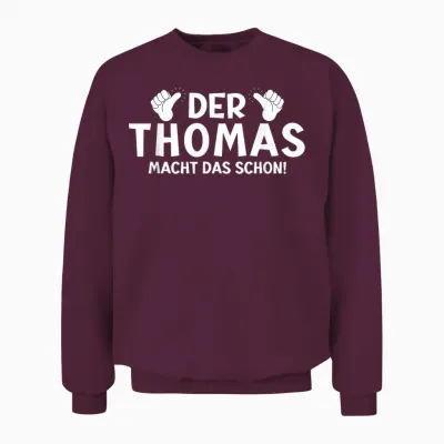 Lustiges Der Thomas Macht Das Schon! Cooles Vornamen Herren Unisex Sweatshirt - Maroon