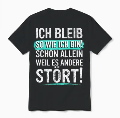 Fun T-Shirt with German Text "ich Bleib So Wie Ich Bin [ich Bleib Unisex T-Shirt - Black