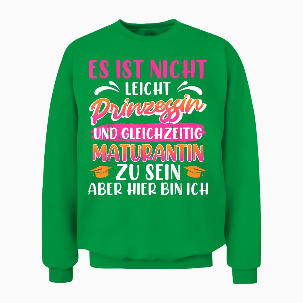 Maturantin Nicht Leicht Prinzessin Und Maturantin Matura Unisex Sweatshirt in Irish Green