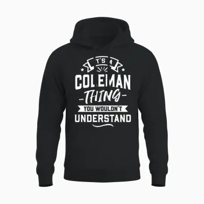 It's a Coleman Thing You Wouldn't Understand Unisex Hoodie - Black