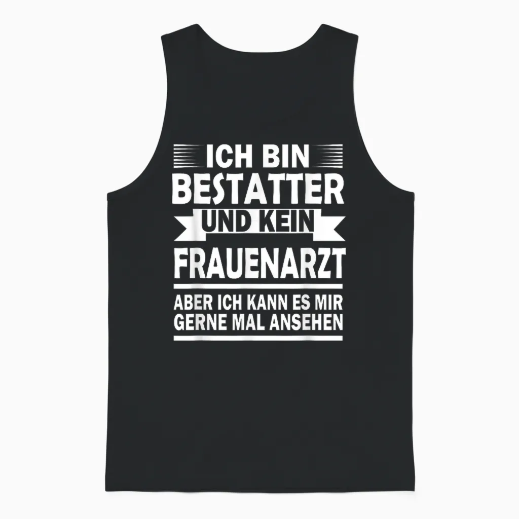 Ich Bin Bestatter Und Kein Frauenarzt - Bestatter Unisex Tank Top in Black
