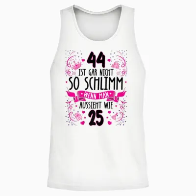 Damen 44 Ist Gar Nicht So Schlimm 44. Geburtstag Frauen Lustig Unisex Tank Top - White