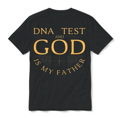 Dna Test and God Is My Father Unisex T-Shirt - Black
