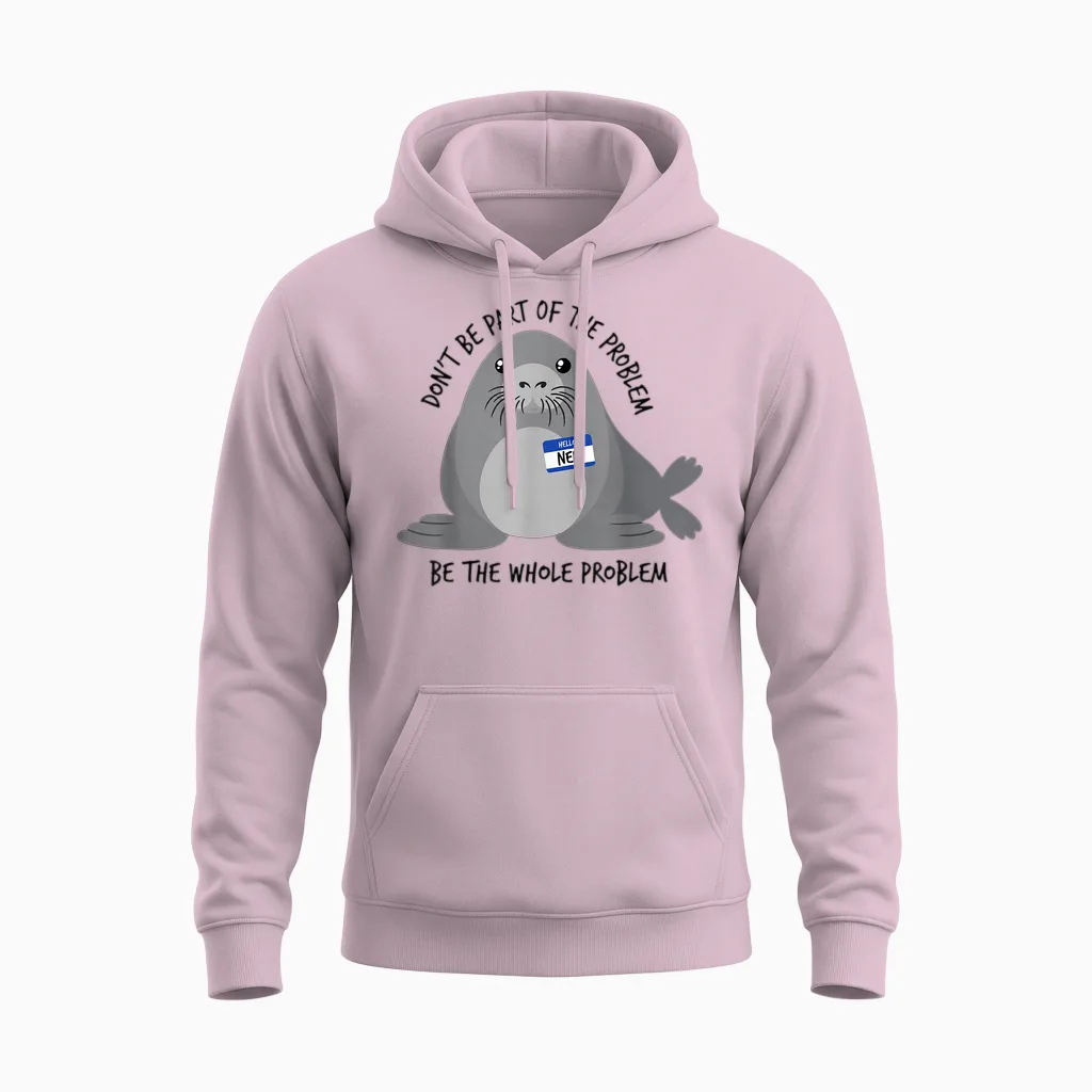 Dont Be Part of the Problem Funny Seal Art Unisex Hoodie in Light Pink