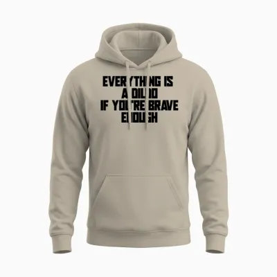 Everything Is a Dildo if You're Brave Enough Unisex Hoodie - Sand