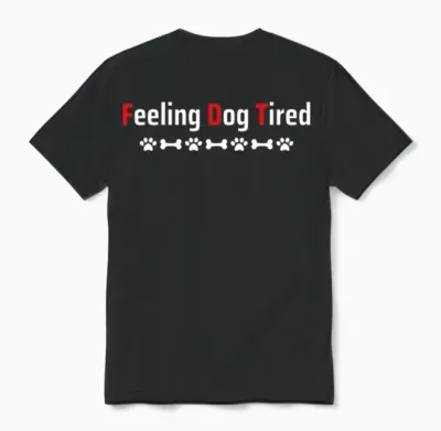 Feeling Dog Tired Dogs Lover Unisex T-Shirt - Black