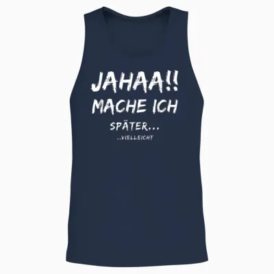 Lustige Jahaa Mache Ich Später Vielleicht Ideen Lustig Jahaa Mache Ich Später Vielleicht Unisex Tank Top - Navy