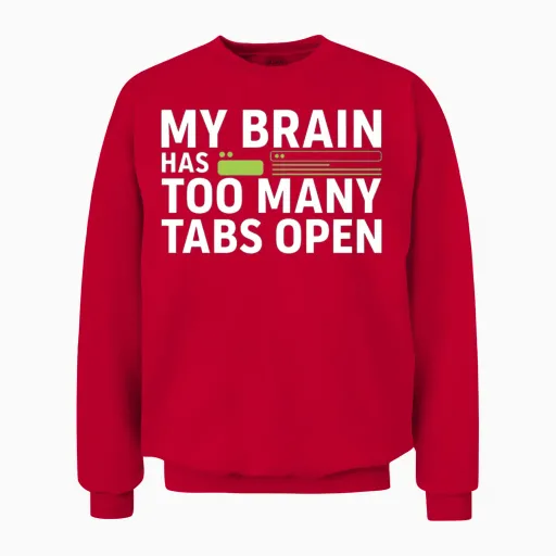 My Brain Has Too Many Tabs Open - Funny Tech Quote Unisex Sweatshirt in Red