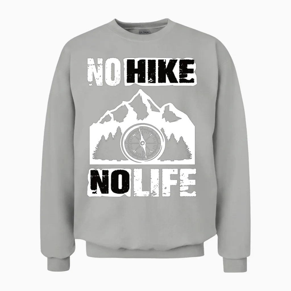 Hiking No Hike No Life Hiker Unisex Sweatshirt in Ash