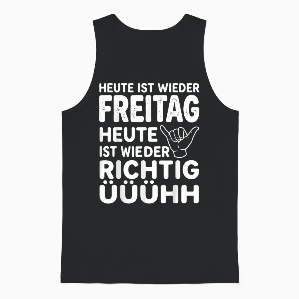 Heute Ist Wieder Freitag Heute Ist Wieder Richtig Uuuhh Unisex Tank Top in Black