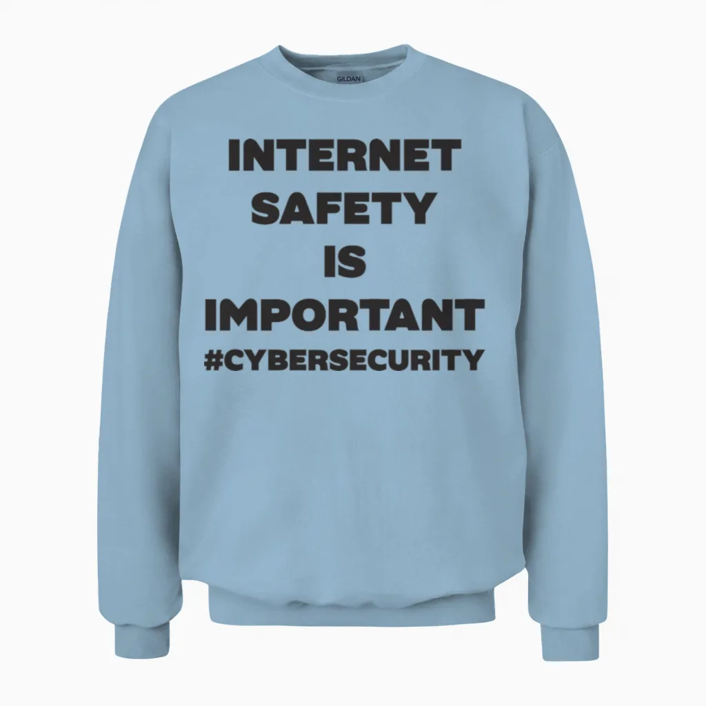 Internet Safety Is Important Unisex Sweatshirt in Light Blue