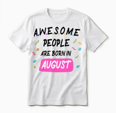 Awesome People Are Born in August Unisex T-Shirt - White