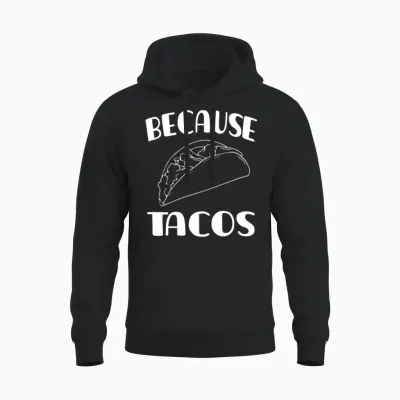 Funny Tacos Saying Unisex Hoodie - Black