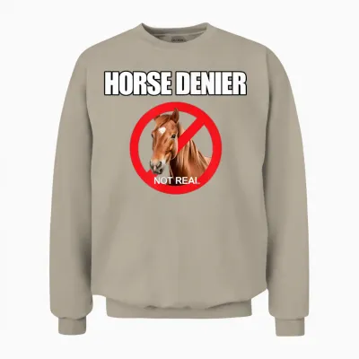Horse Denier Classic Funny Horses Are Not Real T-Shirt, Black, S Unisex Sweatshirt - Sand