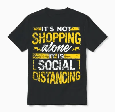 It S Not Shopping Alone It S Social Distancing Unisex T-Shirt - Black