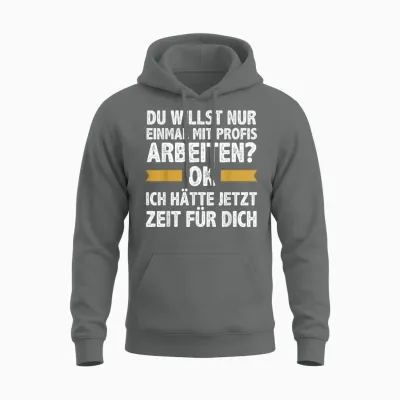 Einmal Mit Profis Arbeiten Ich Hätte Jetzt Zeit Männer Unisex Hoodie - Graphite Heather
