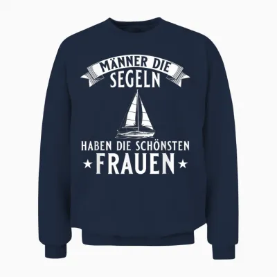 Men's T-Shirt with Segeln Haben Die Schönsten Damen Sailing Unisex Sweatshirt - Navy